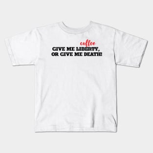 Give me Liberty or Give me Death Kids T-Shirt